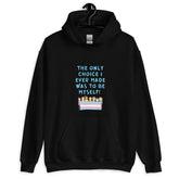 The Only Choice I Ever Made Unisex Hoodie